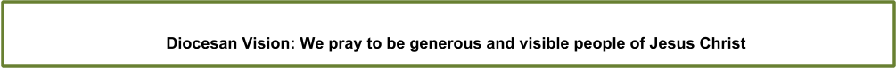 Diocesan Vision: We pray to be generous and visible people of Jesus Christ